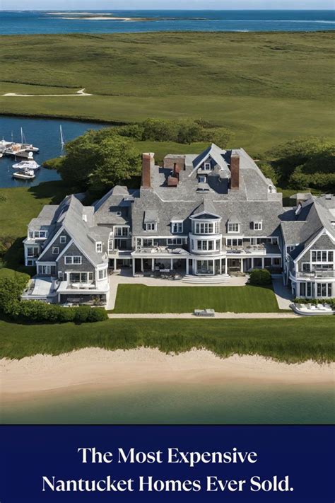 The Most Expensive Homes Ever Sold on Nantucket - Luxury Real Estate