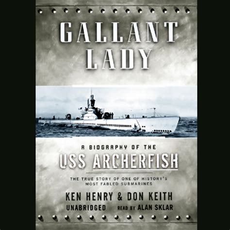 Gallant Lady: A Biography of the USS Archerfish (Audio Download): Alan ...