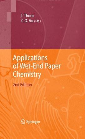 Applications of Wet-End Paper Chemistry eBook : Thorn, Ian, Au, Che On ...