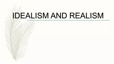 IDEALISM-and-REALISM.pptx