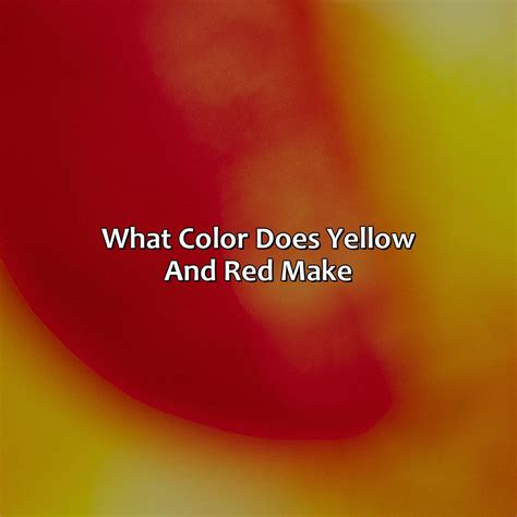 Yellow And Red Make What Color - colorscombo.com