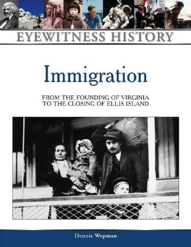 Buy Immigration: From the Founding of Virginia to the Closing of Ellis ...