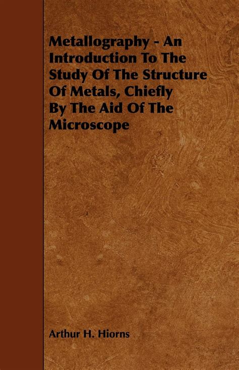 Buy Metallography - An Introduction To The Study Of The Structure Of ...