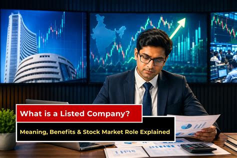 What is a Listed Company? Meaning, Benefits & Stock Market Role Explained