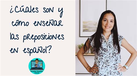 ¿Cómo explicar las preposiciones en español? – Enseñar Español Online