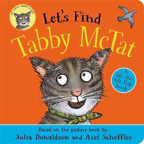 Let's Find Tabby McTat: A lift-the-felt-flap book by superstars Julia ...