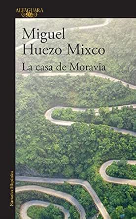 La casa de Moravia (Spanish Edition) eBook : Huezo Mixco, Miguel ...
