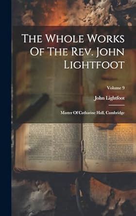 Buy The Whole Works Of The Rev. John Lightfoot: Master Of Catharine ...