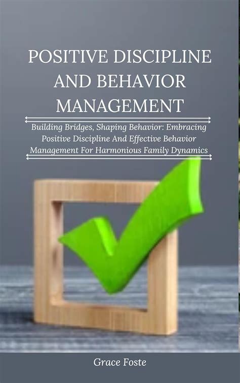 POSITIVE DISCIPLINE AND BEHAVIOR MANAGEMENT: Building Bridges, Shaping ...