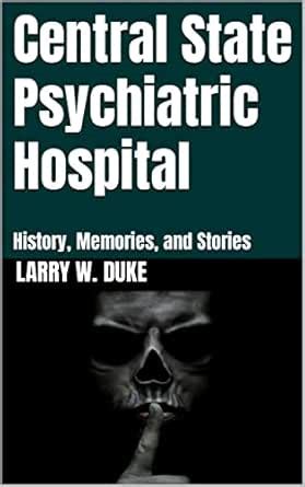 Central State Psychiatric Hospital: History, Memories, and Stories ...