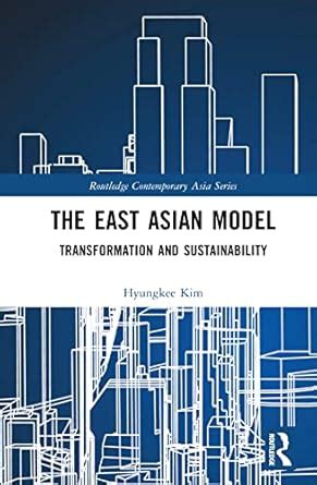 The East Asian Model: Transformation and Sustainability (Routledge ...