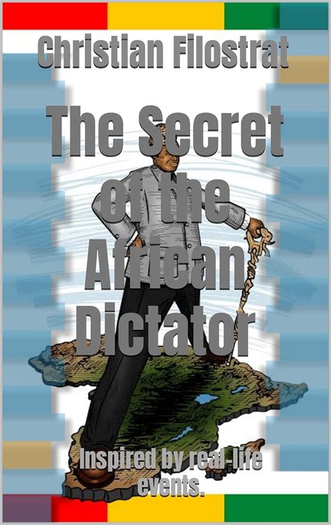 The Secret of the African Dictator : Inspired by real-life events ...