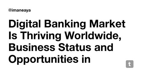 Digital Banking Market Is Thriving Worldwide, Business Status and ...