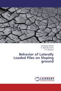 Behavior of Laterally Loaded Piles on Sloping ground: Buy Behavior of ...