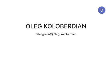 OLEG KOLOBERDIAN — Teletype