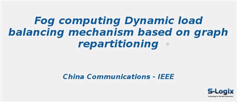 Fog computing dynamic load balancing mechanism based on graph | S-Logix