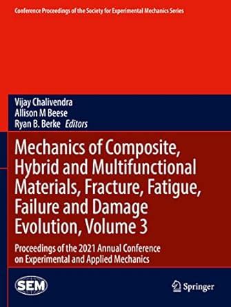 Mechanics of Composite, Hybrid and Multifunctional Materials, Fracture ...
