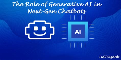 The Role of Generative AI in Next-Gen Chatbots: Benefits & Applications ...
