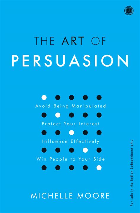 The Art of Persuasion: Protect your interest, avoid being manipulated ...