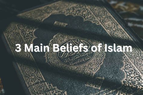 3 Main Beliefs of Islam - Islamic Info Center
