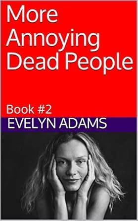 More Annoying Dead People: Book #2 eBook : Adams, Evelyn: Amazon.in ...