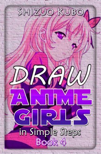 Buy Draw Anime Girls in Simple Steps (Book 4): How to Draw Anime Girls ...