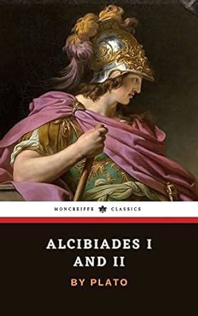 Alcibiades I and II: Two Socratic Dialogues by Plato (Annotated) eBook ...