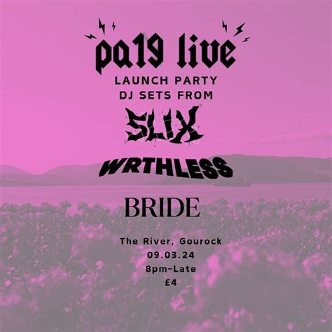 pa19 live: launch ft. dj sets from slix, wrthless, and bride. , The ...