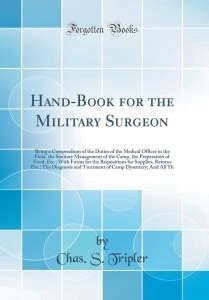 Hand-Book for the Military Surgeon: Being a Compendium of the Duties of ...