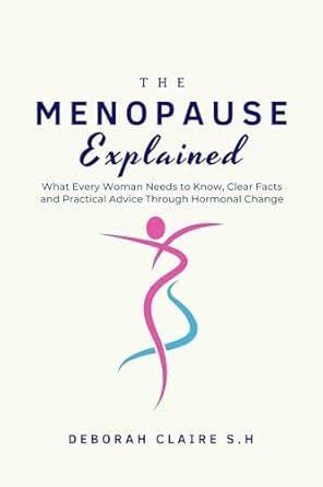 The Menopause Explained: What Every Woman Needs to Know, new Clear ...