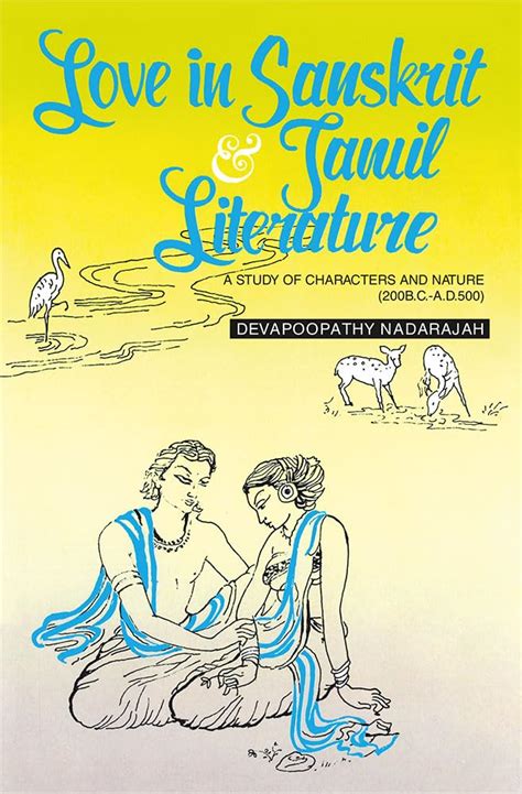 Love in Sanskrit and Tamil Literature: A Study of Characters and Natur