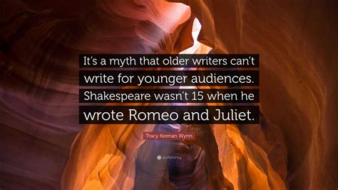 Tracy Keenan Wynn Quote: “It’s a myth that older writers can’t write ...