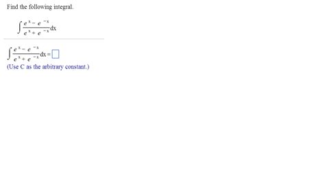 Solved Find the following integral. integral e^x - e^-x/e^x | Chegg.com