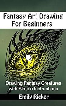 Fantasy Art Drawing For Beginners: Drawing Fantasy Creatures with ...
