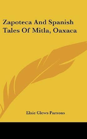 Zapoteca and Spanish Tales of Mitla, Oaxaca : Amazon.in: Books