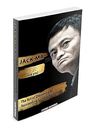 Jack Ma: The Art Of Dreaming And Succeeding Extraordinary eBook ...