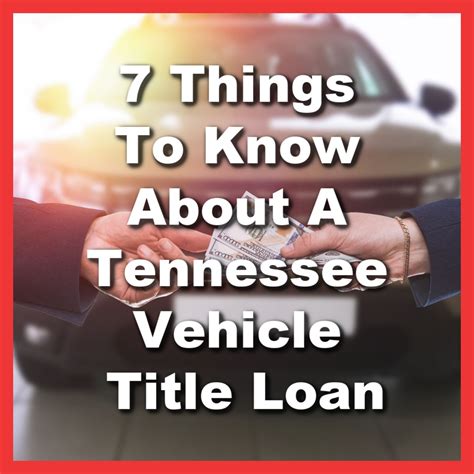 7 Things to Know About Tennessee Vehicle Title Loans