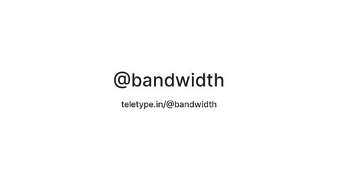 @bandwidth — Teletype