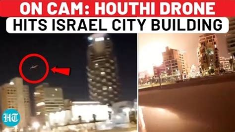 On Cam: How Houthi Drone Entered Israel, Evaded IDF Air Defence, Hit ...