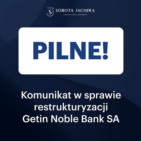 Pilny komunikat w sprawie restrukturyzacji Getin Noble Bank S. A ...