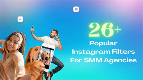 26+ Best, Popular Instagram Filters & Effects that SMM Agencies Use ...
