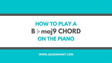 How to Play a B Flat Major Ninth Chord on the Piano – Julie Swihart