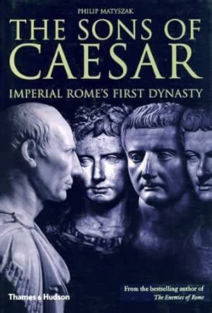 The Sons of Caesar: Imperial Rome's First Dynasty eBook : Matyszak ...