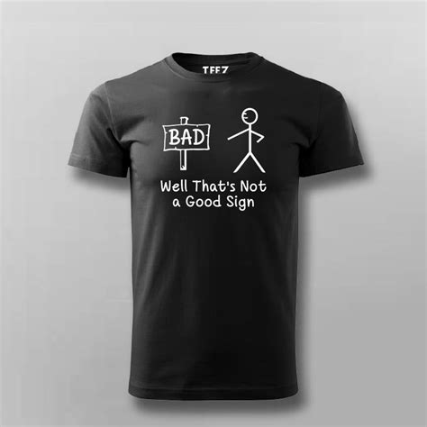 Well That’s Not A Good Sign Funny Bad T-Shirt For Men – TEEZ.in