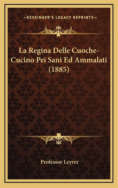 Amazon.in: Buy La Regina Delle Cuoche-Cucino Pei Sani Ed Ammalati (1885 ...
