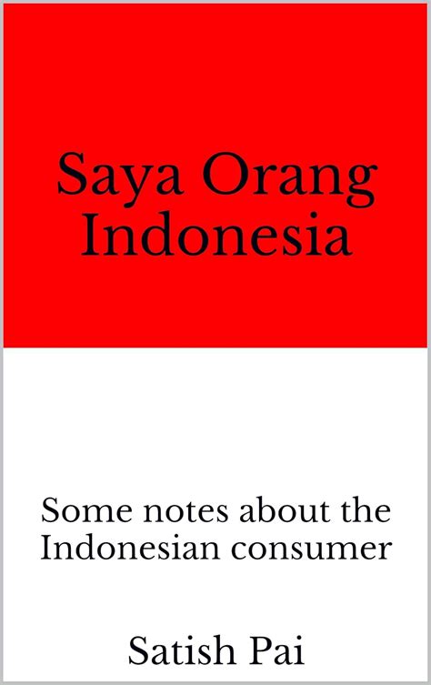 Saya Orang Indonesia: Some notes about the Indonesian consumer eBook ...