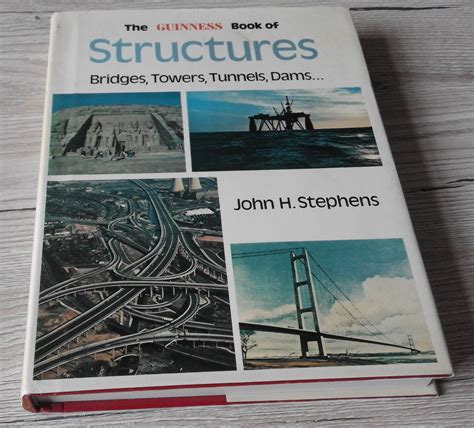 Guinness Book of Structures: bridges, towers, tunnels, dams de Stephens, John H.: Good Hardcover ...