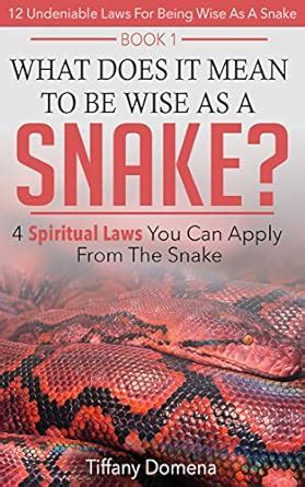What Does It Mean To Be Wise As A Snake?: 4 Spiritual Laws You Can ...