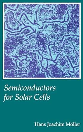 Semiconductors for Solar Cells (Optoelectronics Library S.) : Moller ...