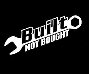 NI672 Built Not Bought Decal | 5.5-Inches Wide | Premium Quality White ...